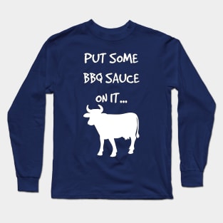 Put Some BBQ Sauce on it Beef Grilling Grillmaster Long Sleeve T-Shirt